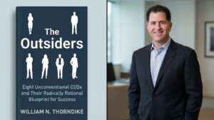 The Outsiders: Eight Unconventional CEOs and Their Radically Rational Blueprint for Success By William N. Thorndike Recommended By: Michael Dell (CEO, Dell Technologies)