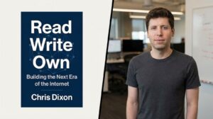 Read Write Own: Building the Next Era of the Internet By Chris Dixon Recommended By: Sam Altman (CEO, OpenAI)